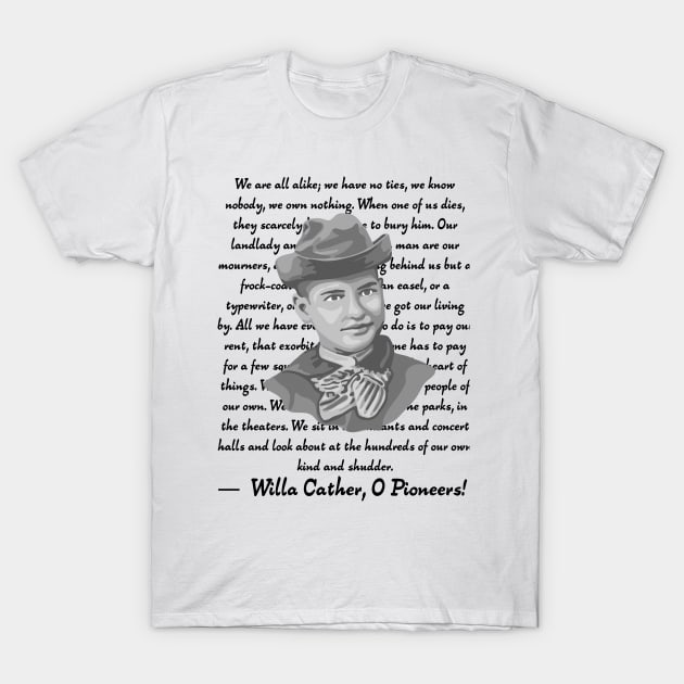 Willa Cather Portrait and Quote T-Shirt by Slightly Unhinged